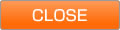 CLOSE