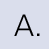 A.